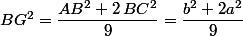 BG^2=\dfrac{AB^2+2\,BC^2}{9}=\dfrac{b^2+2a^2}{9}